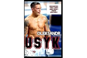 Oleksandr Usyk: Breaking The Limit And Fighting Blueprint That Made History