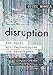 Produktbild disruption - Das Spiel mit Technologien und Paradigmen: Psychologie, Philosophie, Technologie – Next Generation Portals – SharePoint, Office 365, Windows Azure