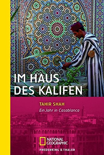 Download Im Haus des Kalifen: Ein Jahr in Casablanca (National Geographic Taschenbuch, Band 40324) Download Im Haus des Kalifen: Ein Jahr in Casablanca (National Geographic Taschenbuch, Band 40324)
