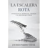 La Escalera Rota: Inteligencia artificial, trabajo y el mundo que viene