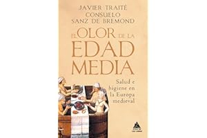 El olor de la Edad Media: Salud e higiene en la Europa medieval: 66 (Ático Historia)