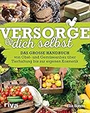 Image de Versorge dich selbst: Das große Handbuch – von Obst- und Gemüseanbau über Tierhaltung bis zur eigenen Kosmetik