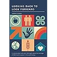 Asset-Based Community Development (ABCD): Looking Back to Look Forward (3rd Edition): In conversation with John McKnight about the heritage of ABCD and its place in the world today