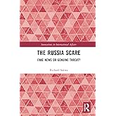 The Russia Scare: Fake News and Genuine Threat (Innovations in International Affairs)