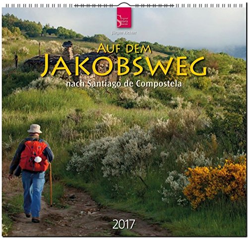 AUF DEM JAKOBSWEG nach Santiago de Compostela - Original Stürtz-Kalender 2017 - Mittelformat-Kalender 33 x 31 cm