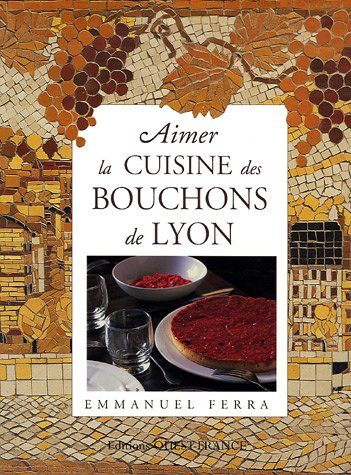 Download Aimer la cuisine des Bouchons de Lyon Download Aimer la cuisine des Bouchons de Lyon
