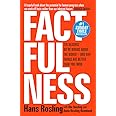 Factfulness: Ten Reasons We're Wrong About The World - And Why Things Are Better Than You Think
