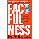 Factfulness: Ten Reasons We're Wrong About The World - And Why Things Are Better Than You Think