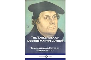 The Table Talk of Doctor Martin Luther