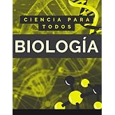 BIOLOG&Iacute;A. TODO EN UN LIBRO: Aprende biolog&iacute;a desde cero. Libro completo sobre lo fundamental de la biolog&iacute;a (TODO SOBRE CIENC