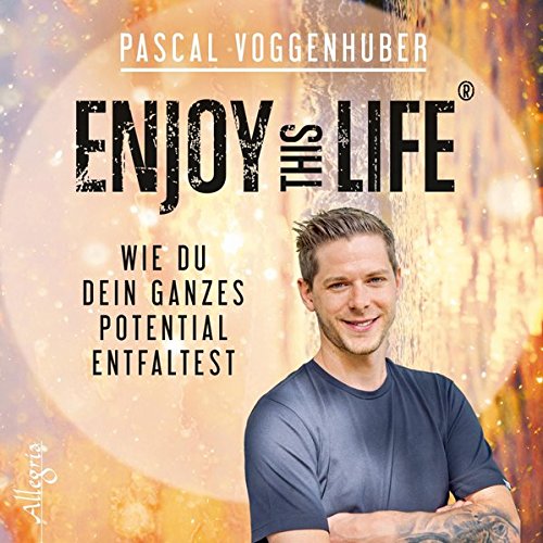 Download Enjoy this Life®: Wie du dein ganzes Potential entfaltest: 1 CD Download Enjoy this Life®: Wie du dein ganzes Potential entfaltest: 1 CD