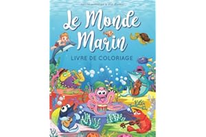 Le Monde Marin livre de coloriage: Plus de 60 Grands dessins d'animaux marins avec leurs noms. Livre de coloriage anti stress pour enfants dés 5 ans