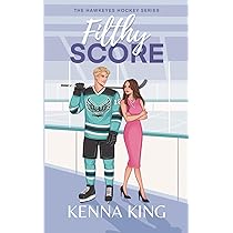 Filthy Score: An Enemies-to-Lovers Hockey Romance: 2 (The Hawkeyes