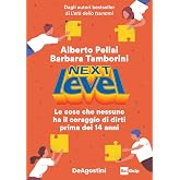 Next level. Le cose che nessuno ha il coraggio di dirti prima dei 14 anni