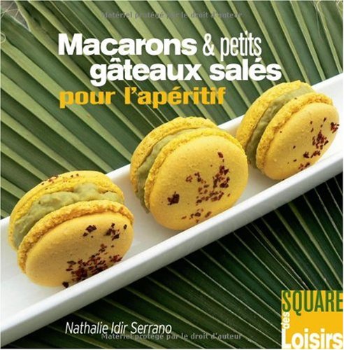 Download Macarons et Petits Gateaux Salés pour l'Apéritif Download Macarons et Petits Gateaux Salés pour l'Apéritif