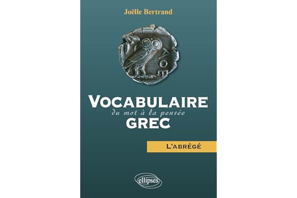 Vocabulaire grec : Du mot à la pensée — L'abrégé