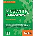 Buy Mastering ServiceNow - Second Edition: Unleash the full potential ...