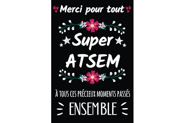Merci pour Tout Super ATSEM: Carnet de notes - Cadeau personnalisé maitresse d’école, nounou ou ATSEM – Cadeau original fin d’année scolaire, d’anniversaire ou noël.