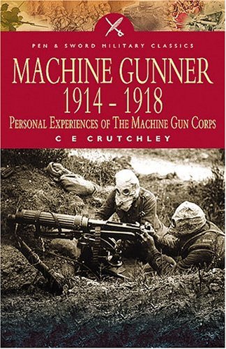 Download Machine Gunner 1914-1918: Personal Experiences of the Machine Gun Corps