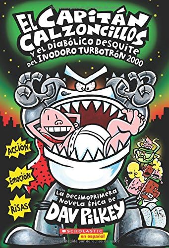 El Capitán Calzoncillos Y El Diabólico Desquite del Inodoro Turbotrón 2000 (Captain Underpants #11): Volume 11