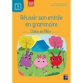 R&eacute;ussir son entr&eacute;e en grammaire CE1: Cahier de l'&eacute;l&egrave;ve