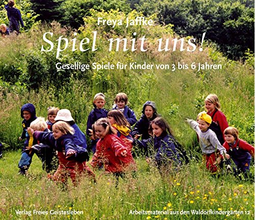 Download Spiel mit uns!: Gesellige Spiele für Kinder von 3 bis 6 Jahren Arbeitsmaterial aus den Waldorfkindergärten 12 Download Spiel mit uns!: Gesellige Spiele für Kinder von 3 bis 6 Jahren Arbeitsmaterial aus den Waldorfkindergärten 12