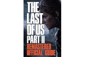 The Last of Us Part 2 Remastered: The Complete Guide: Full Walkthrough, Tips, Tricks, Collectibles and Strategies