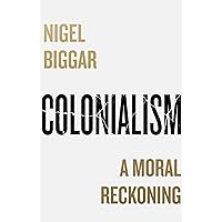 Colonialism: A Moral Reckoning