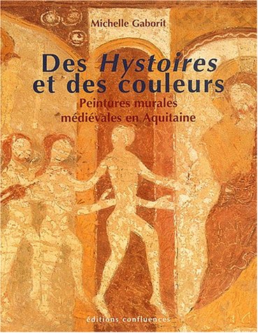 Des Hystoires et des couleurs : Peintures murales médiévales en Aquitaine (XIIIe et XIVe siècles) francais