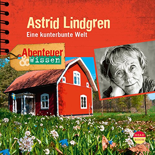 Astrid Lindgren - Eine kunterbunte Welt: Abenteuer & Wissen