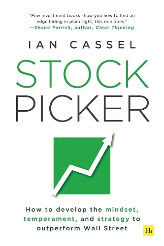 Stock Picker: How to develop the mindset, temperament, and strategy to outperform Wall Street