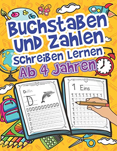 Buchstaben Und Zahlen Schreiben Lernen Ab 4 Jahren: Erste Groß- Und Kleinbuchstaben Von A Bis Z Mit Buchstaben Und Zahlen Schreiben Lernen Ab 4 Jahren: Erste Groß- Und Kleinbuchstaben Von A Bis Z Mit