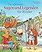 Die schönsten Sagen und Legenden für Kinder: 21 berühmte Geschichten aus alter Zeit by 