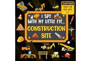 I Spy With My Little Eye CONSTRUCTION SITE Book For Kids Ages 2-5: Excavator, Lifts, Trucks And More Vehicles | A Fun Activity Learning, Picture and ... For Kids | Toddlers & Preschoolers Books |: 6