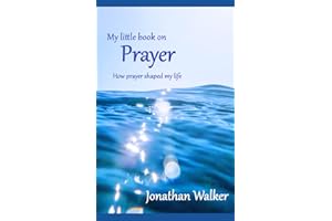 My Little Book on Prayer: How prayer shaped my life