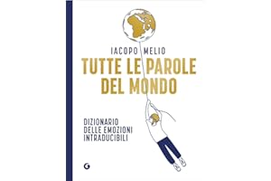 Tutte le parole del mondo. Dizionario delle emozioni intraducibili