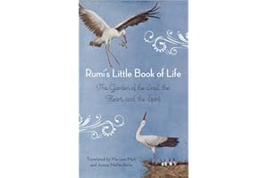 Rumi's Little Book of Life: The Garden of the Soul, the Heart, and the Spirit