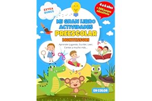 Mi Gran Libro Actividades Preescolar para 4 a 6 Años: Libro en Color con +200 Juegos Educativos para Aprender Jugando, Escribir, Leer, Contar y más. Bonus Extra.