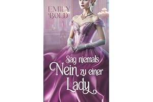 Sag niemals Nein zu einer Lady: Eine leidenschaftliche Regency Romance (Historical Romance, Band 7)