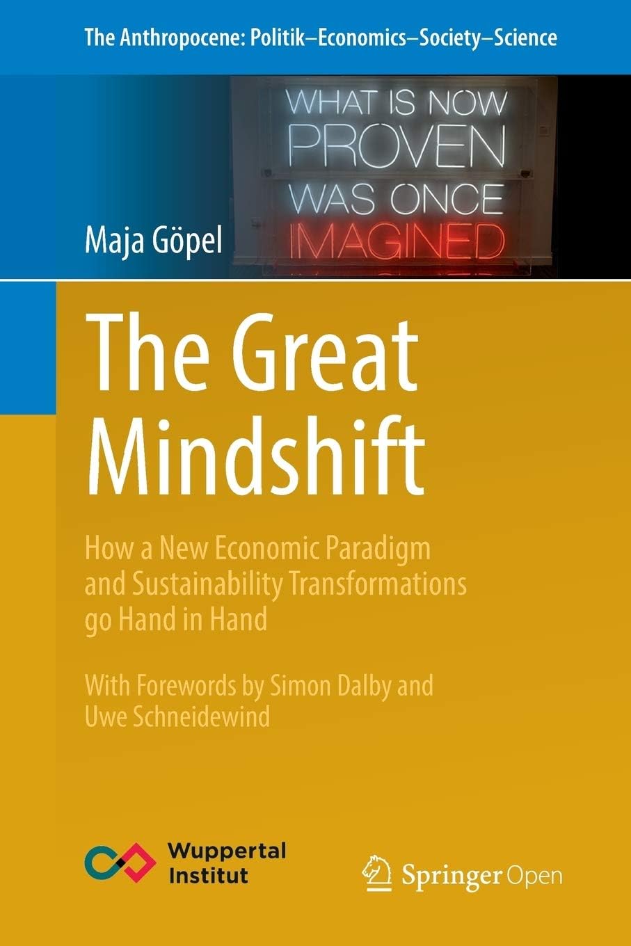 The Great Mindshift: How a New Economic Paradigm and Sustainability Transformations go Hand in Hand (The Anthropocene: Politik—Economics—Society—Science Book 2)