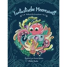 Fantastische Meereswelt — Tauch hinab in die Tiefen des Meeres und lass den Stress hinter dir: Malbuch für Erwachsene