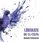 Lib&eacute;rate de la culpa
