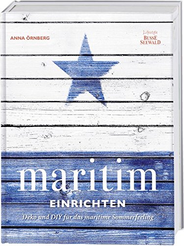 Download Maritim einrichten: Deko und DIY für das maritime Sommerfeeling Download Maritim einrichten: Deko und DIY für das maritime Sommerfeeling