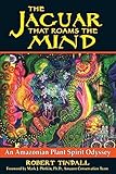 Image de The Jaguar that Roams the Mind: An Amazonian Plant Spirit Odyssey (English Edition)