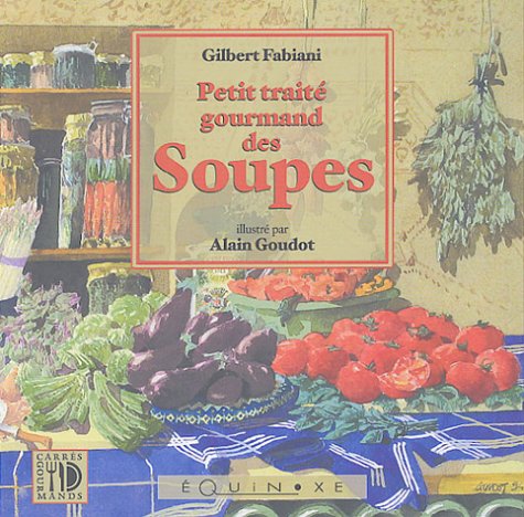 couverture de : Petit trait&eacute; gourmand des soupes