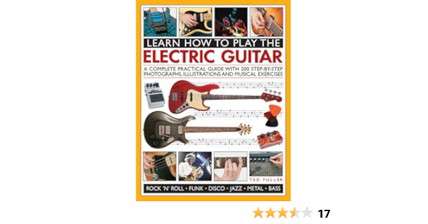 Learn How To Play The Electric Guitar A Complete Practical Guide With 0 Step By Step Photographs Illustrations And Musical Exercises Amazon De Fuller Ted Fremdsprachige Bucher Learn How To Play The Electric Guitar A Complete Practical Guide With 0 Step By Step Photographs Illustrations And Musical Exercises Amazon De Fuller Ted Fremdsprachige Bucher