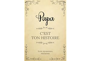 Papa, c’est ton histoire | Ta vie, tes souvenirs, nos racines: Raconte ton histoire en complétant ce livre puis partage-la avec nous ! | Un cadeau ... des Grands-Pères, son anniversaire ou Noël.