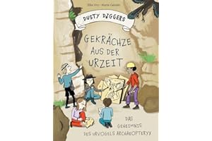 Gekrächze aus der Urzeit: Das Geheimnis des Urvogels Archaeopteryx | Dusty Diggers-Geschichte Nr. 2