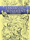 Fantastic Ornament: 110 Designs and Motifs (Dover Pictorial Archives) by 