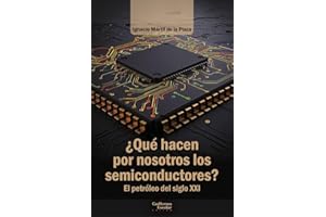 ¿Qué hacen por nosotros los semiconductores?: El petróleo del siglo XXI (Análisis y crítica)
